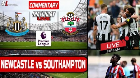 NEWCASTLE vs SOUTHAMPTON Live Stream COMMENTARY Premier League | Lineups + Livescores