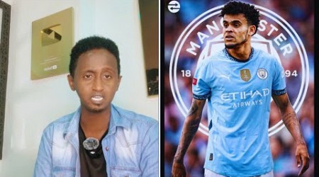 SHOOK LUIS DIAZ MAN City se ahaan Liverpool,Yaa u saaran Caawa Suqa United+Chelsea-Mk O somalia+News