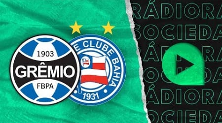 Grêmio x Bahia - Brasileirão Série A 2024 - Rádio Sociedade