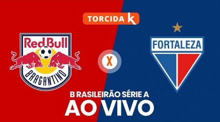 RB Bragantino x Fortaleza | AO VIVO | Brasileirão Série A 2024