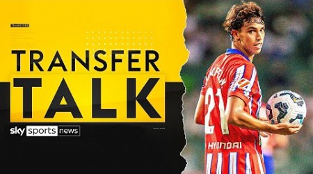 Chelsea agree deal for João Félix! ✅ | Transfer Talk LIVE!