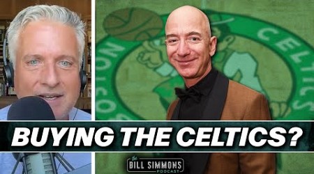 Jeff Bezos to Buy the Celtics? | The Bill Simmons Podcast