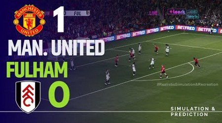 Manchester United 1.0 Fulham Match Highilghts | 2024 Premier League eFootball recreation