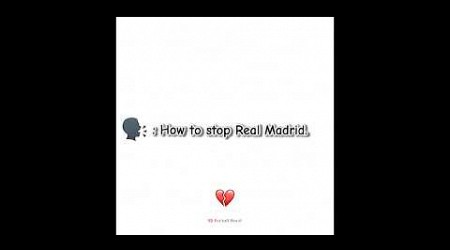 The only one way to stop Real Madrid to win trophy 