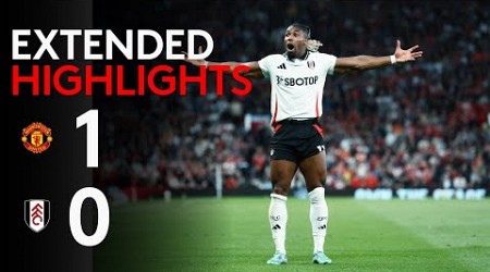 EXTENDED HIGHLIGHTS | Man Utd 1-0 Fulham | Tight Loss To Start Season