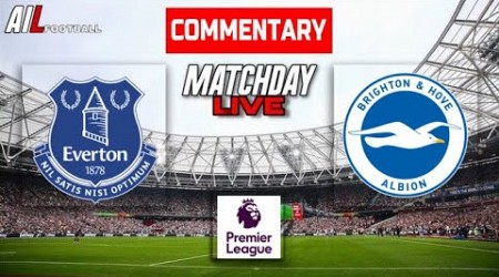 EVERTON vs BRIGHTON Live Stream COMMENTARY Premier League | Lineups + Livescores