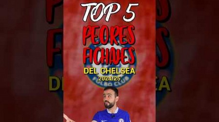 TOP 5 PEORES FICHAJES DEL CHELSEA 2024/25 