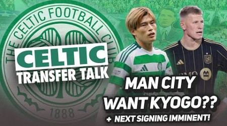 MAN CITY WANT KYOGO?!?!? | + Celtic set to make NEXT SUMMER SIGNING! | HUGE Celtic Transfer Talk