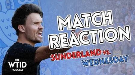 Sunderland 4-0 Sheffield Wednesday • Match Reaction • The WTID Podcast