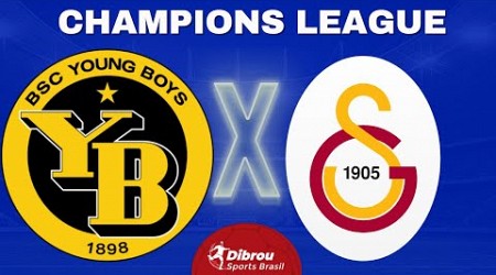 YOUNG BOYS X GALATASARAY AO VIVO CHAMPIONS LEAGUE DIRETO DA SUÍÇA | PLAYOFF - NARRAÇÃO