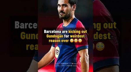 Why Barcelona are KICKING Gundogan OUT 