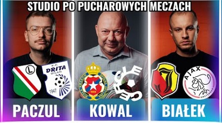 LEGIA - DRITA, WISŁA - CERCLE, JAGIELLONIA - AJAX! STAN PUCHARÓW: KOWAL, BIAŁEK, PACZUL