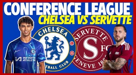 JOAO FELIX TO START? CHELSEA VS SERVETTE PREVIEW | EUROPA CONFERENCE LEAGUE | UECL PLAY-OFFS