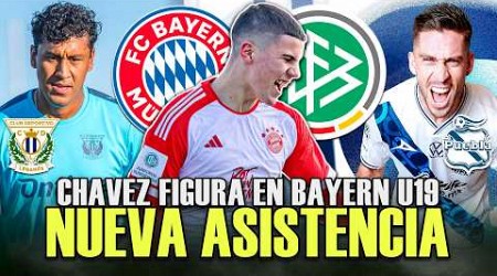 ¡FELIPE CHAVEZ IMPRESIONA en BAYERN MUNICH U19 ASISTENCIA! | GOL ORMEÑO PUEBLA | DEBUT TAPIA LEGANES