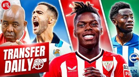 Arsenal Still Want Williams, Merino To Complete Transfer &amp; Late Adingra Move! | Transfer Daily