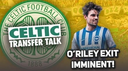 MATT O&#39;RILEY EXIT IMMINENT! | FEE AND CONTRACT AGREED! | Celtic Transfer Talk