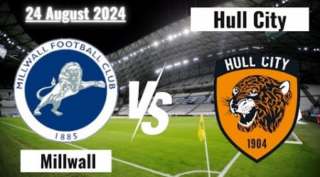 Hull City Vs Millwall LIVE Now Match Score 24 August 2024 HD Today #livestream #live #football