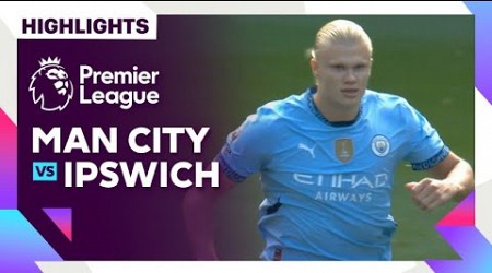 Highlights - Manchester City vs. Ipswich Town | Premier League 24/25