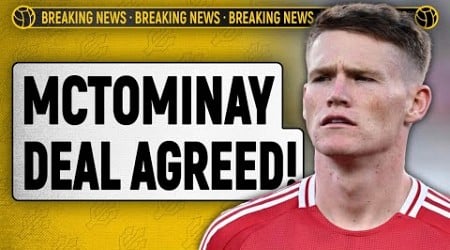 BREAKING: McTominay To Napoli DEAL Agreed | Man United News