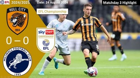 Hull City 0-0 Millwall, 2024/25 EFL Championship Highlight