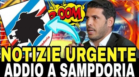 URGENTE! L&#39;ESCLUSIVA È APPENA AVVENUTA! I TIFOSI IMPAZZISCONO! NOTIZIE SAMPDORIA CALCIO