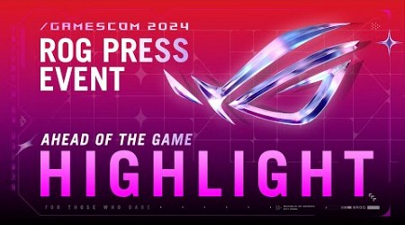 Ahead of the Game – ROG Gamescom 2024 Press Event Highlight #roggamescom24