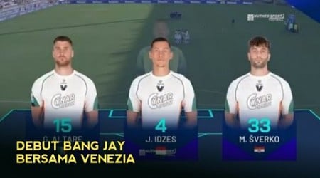 Full Aksi debut Jay idzes bersama Venezia vs Fiorentina