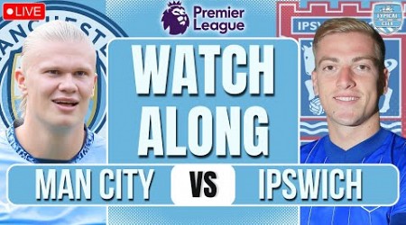 Man City 4-1 Ipswich Town LIVE PREMIER LEAGUE WATCHALONG