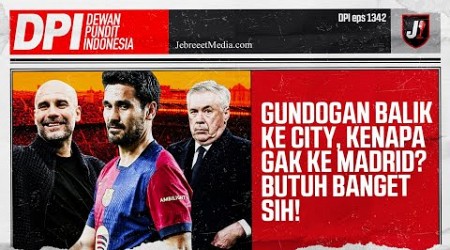 BARCA LEPAS GUNDOGAN, MAN CITY LANGSUNG TAMPUNG, MBAPPE BELOM MAKSIMAL DI MADRID - DPI - EPS 1342