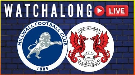 WATCHALONG LIVE- MILLWALL V LEYTON ORIENT (1ST HALF) #millwall #leytonorient #carabaocup #efl