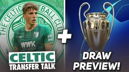 Last few signings set to get TRICKY for Celtic as deadline looms... | CHAMPIONS LEAGUE DRAW PREVIEW!