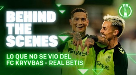 BEHIND THE SCENES | FC Kryvbas - Real Betis Balompié | REAL BETIS BALOMPIÉ ⚽