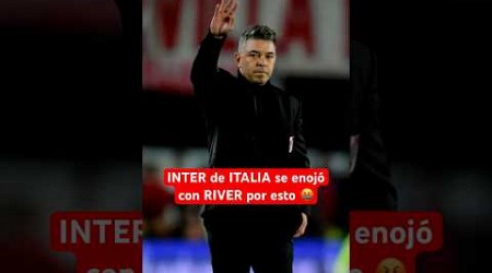 INTER de ITALIA se enojó con RIVER por esto 