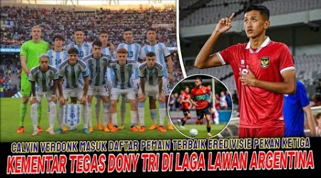 CALVIN VERDONK MASUK DAFTAR PEMAIN TERBAIK EREDIVISIE~KOMENTAR BERANI DONY TRI DI LAGA VS ARGENTINA