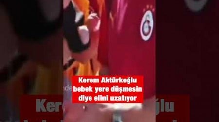 Kerem Aktürkoğlu fotoğraf çektirmek isteyen taraftarın bebeği düşmesin diye bunu yaptı! #shorts