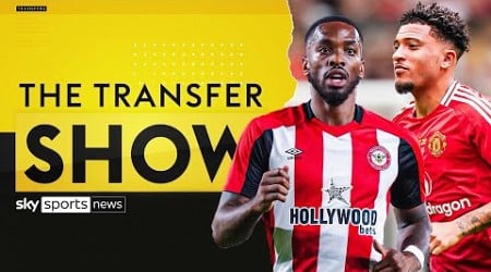 Will Chelsea move for Toney and Sancho? | The Transfer Show