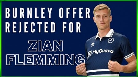 THE DEN DAILY- BURNLEY “OFFER” REJECTED FOR ZIAN FLEMMING #millwall #burnleyfc #transfernews #efl