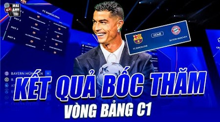 KẾT QUẢ BỐC THĂM VÒNG BẢNG CHAMPIONS LEAGUE 2024/25: PSG MÉO MẶT, BARCA TÁI NGỘ BAYERN!