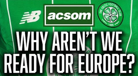 Celtic&#39;s squad is nowhere near ready for Europe on the day of Champions League draw // ACSOM