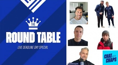 CHAT WITH CHAPS SPECIAL - DEADLINE DAY LIVE!