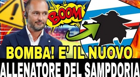 URGENTE! SARÀ IL NUOVO ALLENATORE DEL SAMPDORIA! HA COLTO TUTTI DI SORPRESA! NOTIZIE SAMPDORIA