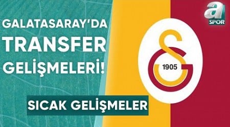 Emre Kaplan, Galatasaray&#39;daki Son Transfer Gelişmelerini Aktardı! / A Spor / Spor Ajansı