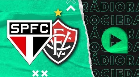 São Paulo x Vitória - Brasileirão Série A 2024 - Rádio Sociedade