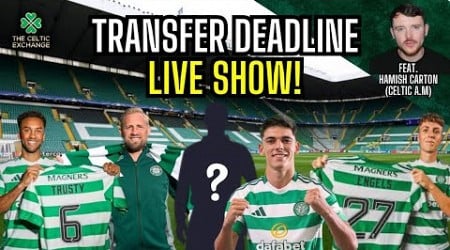 Celtic Transfer Deadline Day Special | LIVE Episode With Hamish Carton (Celtic A.M)