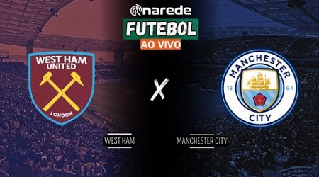 WEST HAM X MANCHESTER CITY AO VIVO - TRANSMISSÃO PREMIER LEAGUE 2024