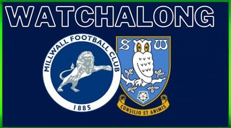 LIVE STREAM WATCHALONG - MILLWALL V SHEFFIELD WEDNESDAY #millwall #millwallfc #swfc #livestream