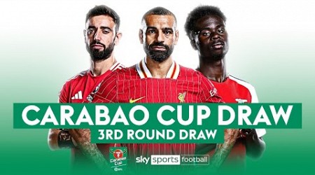 FULL COVERAGE! Carabao Cup 3rd Round Draw!