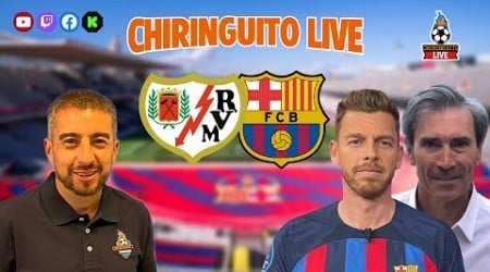 ⚽️ RAYO VALLECANO - BARÇA | CHIRINGUITO LIVE