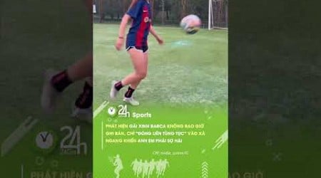 Gái xinh này chỉ nhắm vào xà ngang #24hsports #shorts #bongda #barcelona #football