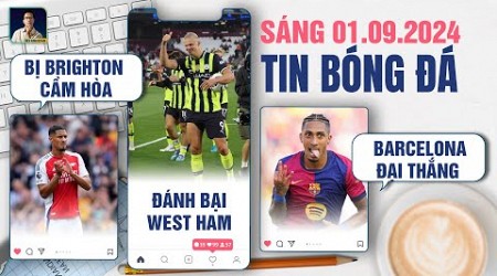 TIN BÓNG ĐÁ 1/9: ARSENAL BỊ BRIGHTON CẦM HÒA, MAN CITY ĐÁNH BẠI WEST HAM, BARCELONA ĐẠI THẮNG